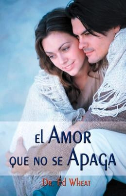 El Amor Que No Se Apaga = Love That Lasts by Wheat, Ed