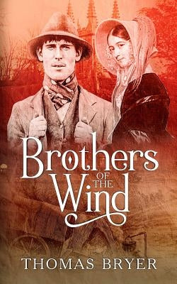 Brothers Of The Wind: An Angloromani Family Saga by Bryer, Thomas