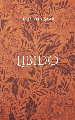 Libido by Von Saar, Felix