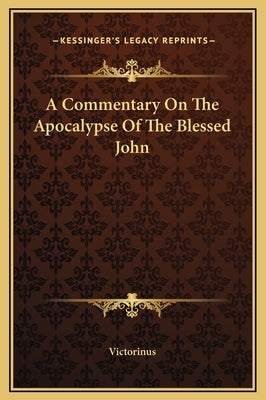 A Commentary on the Apocalypse of the Blessed John by Victorinus