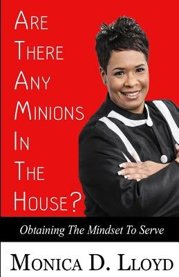 Are There Any Minions In the House? by Lloyd, Monica D.