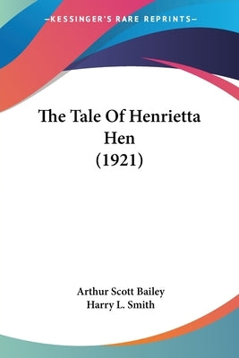 The Tale Of Henrietta Hen (1921) by Bailey, Arthur Scott