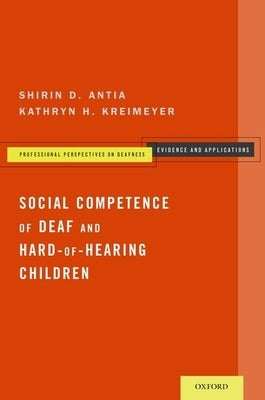 Social Competence of Deaf and Hard-Of-Hearing Children by Antia, Shirin D.
