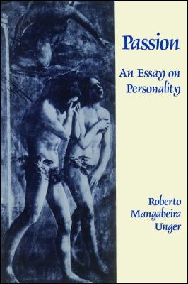 Passion: An Essay on Personality by Unger, Roberto Mangabeira