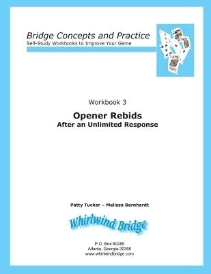 Opener Rebids After an Unlimited Response: Bridge Concepts and Practice by Bernhardt, Melissa