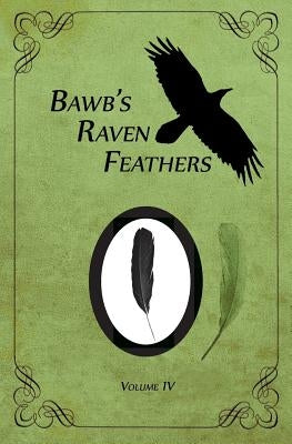 BawB's Raven Feathers Volume IV: Reflections on the simple things in life by Chomany, Robert