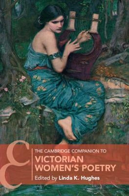 The Cambridge Companion to Victorian Women's Poetry by Hughes, Linda K.