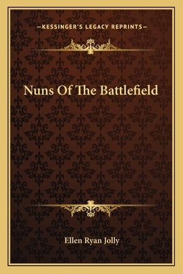 Nuns Of The Battlefield by Jolly, Ellen Ryan
