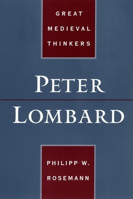 Peter Lombard by Rosemann, Philipp W.