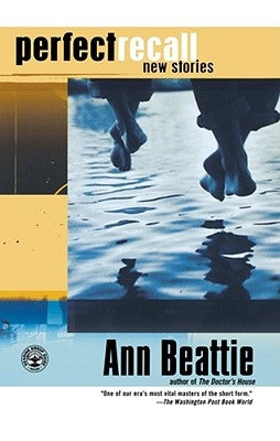Perfect Recall: New Stories by Beattie, Ann