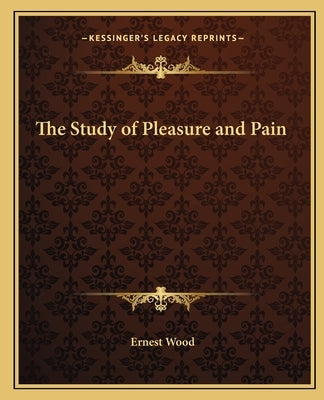 The Study of Pleasure and Pain by Wood, Ernest