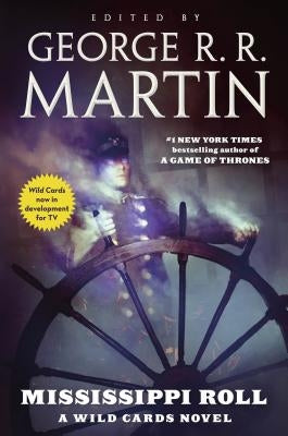 Mississippi Roll: A Wild Cards Novel (Book One of the American Triad) by Martin, George R. R.