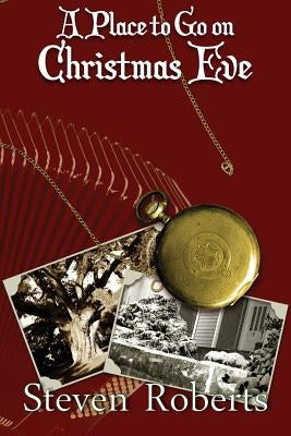 A Place To Go On Christmas Eve by Roberts, Steven E.