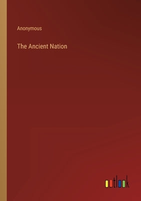 The Ancient Nation by Anonymous