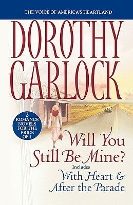 Will You Still Be Mine? by Garlock, Dorothy