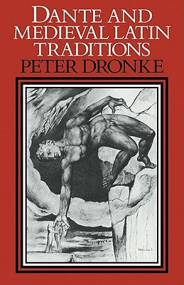Dante and Medieval Latin Traditions by Dronke, Peter
