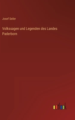 Volkssagen und Legenden des Landes Paderborn by Seiler, Josef