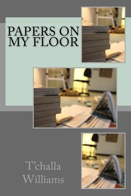 Papers on my floor by Williams, Tchalla