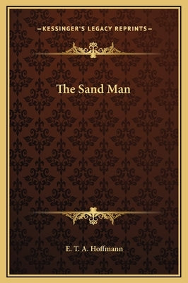 The Sand Man by Hoffmann, E. T. a.