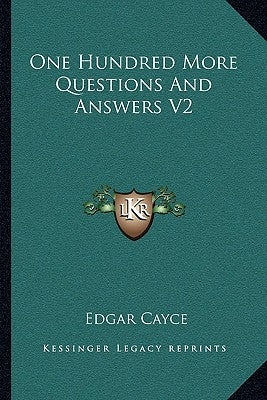 One Hundred More Questions and Answers V2 by Cayce, Edgar