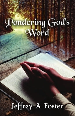 Pondering God's Word by Foster, Jeffrey A.
