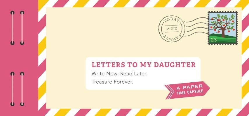 Letters to My Daughter: Write Now. Read Later. Treasure Forever. (Daughter Gifts from Mom, Father Daughter Gifts, to My Daughter Gifts) by Redmond, Lea