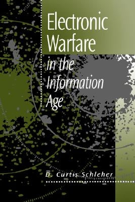 Electronic Warfare in the Information Age by Schleher, D. Curtis