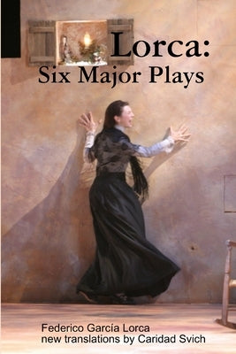 Lorca: Six Major Plays by Svich, Caridad