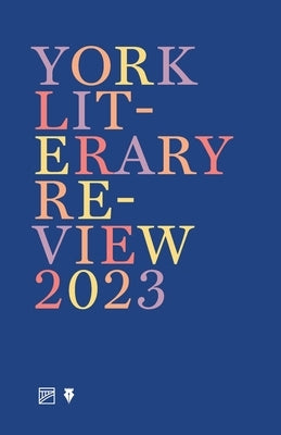 York Literary Review 2023 by York Centre for Writing