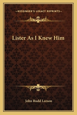Lister As I Knew Him by Leeson, John Rudd