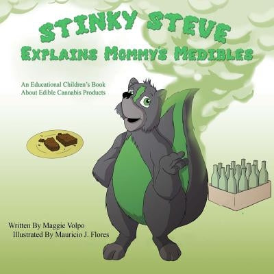 Stinky Steve Explains Mommy's Medibles: An Educational Children's Book About Consumable Cannabis by Flores, Mauricio J.