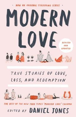 Modern Love, Revised and Updated: True Stories of Love, Loss, and Redemption by Jones, Daniel