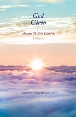 God Given, Volume II: Answers To Your Questions by Bennett, Denise