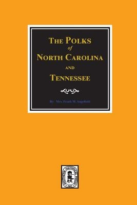 The Polks of North Carolina and Tennessee. by Angellotti, Mrs Frank M.