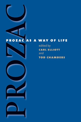 Prozac as a Way of Life by Elliott, Carl