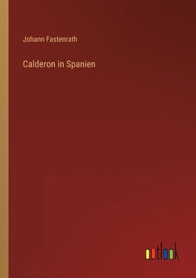 Calderon in Spanien by Fastenrath, Johann