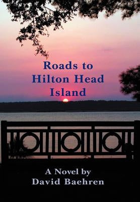 Roads to Hilton Head Island by Baehren, David F.