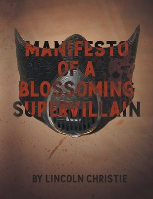 Manifesto of a Blossoming Supervillain by Christie, Lincoln