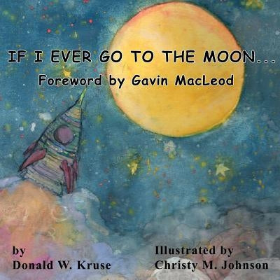 If I Ever Go to the Moon ... by Kruse, Donald W.
