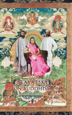 Blavatsky on Buddhism: Interviews, Letters, and Papers by Blavatsky, Helena Petrovna