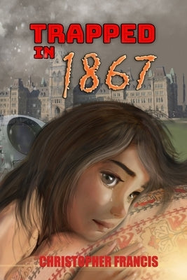Trapped in 1867 by Francis, Christopher