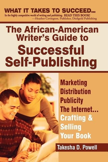 The African American Writer's Guide to Successful Self Publishing by Powell, Takesha