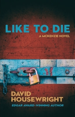 Like To Die: A Mac McKenzie Novel by Housewright, David