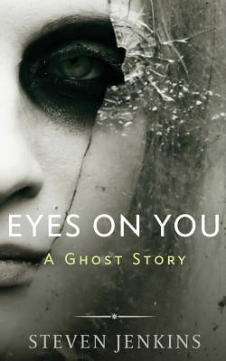 Eyes On You: A Ghost Story by Jenkins, Steven