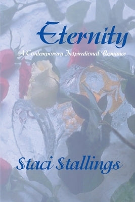 Eternity: A Contemporary Inspirational Romance by Stallings, Staci