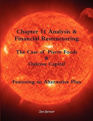 Chapter 11 Analysis & Financial Restructuring: The Case of Pierre Foods & Oaktree Capital by Gensor, Joe