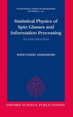 Statistical Physics of Spin Glasses and Information Processing: An Introduction by Nishimori, Hidetoshi