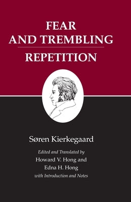 Kierkegaard's Writings, VI, Volume 6: Fear and Trembling/Repetition by Kierkegaard, S&#248;ren