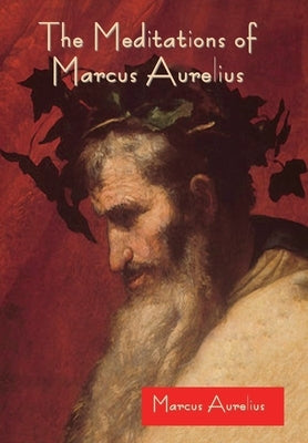 The Meditations of Marcus Aurelius by Aurelius, Marcus