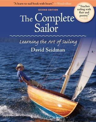The Complete Sailor: Learning the Art of Sailing by Seidman, David
